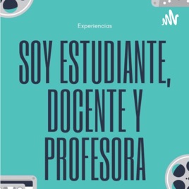 Soy estudiante, docente y profesora