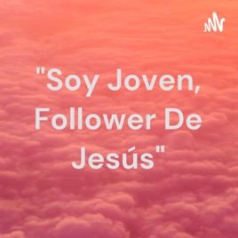 "Soy Joven, Follower De Jesús"