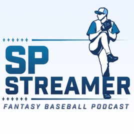 SP Streamer Fantasy Baseball Podcast