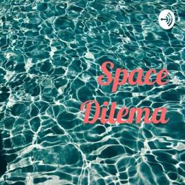 Space Dilema