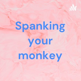 Spanking your monkey