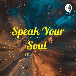 Speak Your Soul