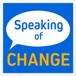 Speaking of Change
