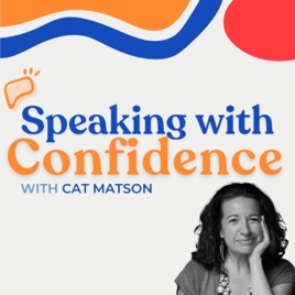 Speaking with Confidence with Cat Matson: communication coaching for humble leaders