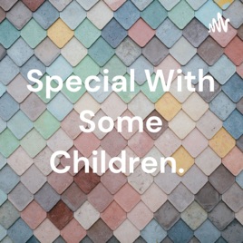 Special With Some Children.