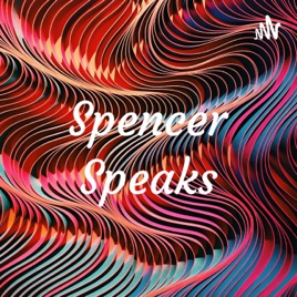 Spencer Speaks
