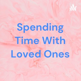 Spending Time With Loved Ones