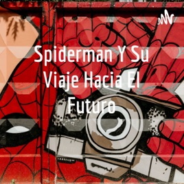 Spiderman Y Su Viaje Hacia El Futuro