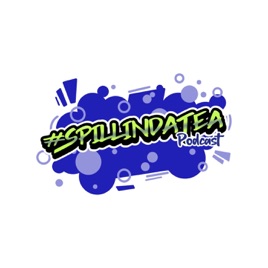 #SpillinDaTea Podcast
