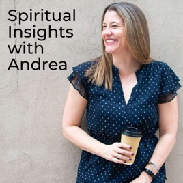 Spiritual Insights With Andrea