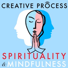 Spirituality & Mindfulness · The Creative Process: Spiritual Leaders, Mindfulness Experts, Great Thinkers, Authors, Elders,