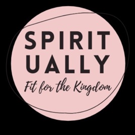 Spiritually Fit For The Kingdom