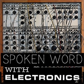 Spoken Word with Electronics
