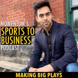 Momentum Podcast: Sports to Business W/ Tanvir