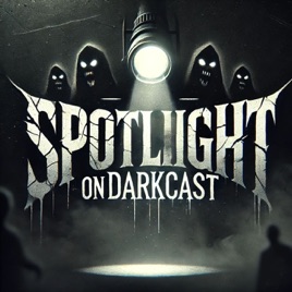 Spotlight on Darkcast