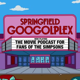 Springfield Googolplex: The Movie Podcast for Fans of The Simpsons