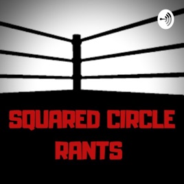 Squared Circle Rants