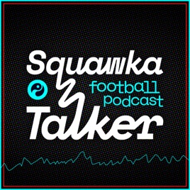 Squawka Talker Football Podcast