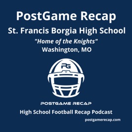St. Francis Borgia High School - Washington, MO - PostGame Recap