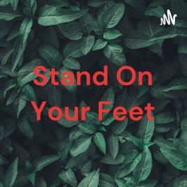 Stand On Your Feet