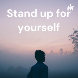 Stand up for yourself