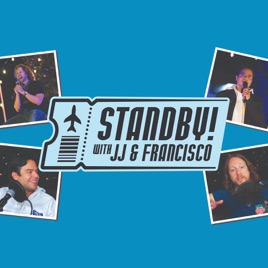 STANDBY with JJ and Francisco