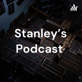 Stanley's Podcast