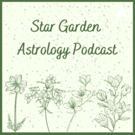 Star Garden Astrology Podcast
