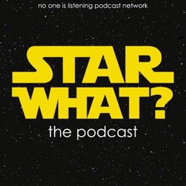 STAR WHAT? the podcast