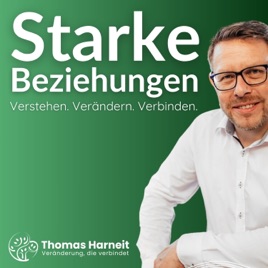 Starke Beziehungen - der Podcast von Thomas Harneit