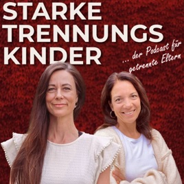 Starke Trennungskinder - Der Podcast für getrennt lebende Eltern.