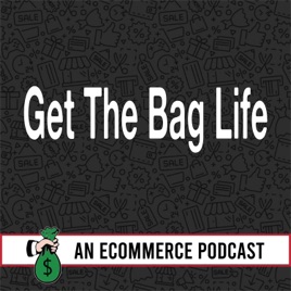 Get The Bag Life