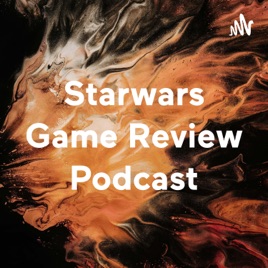 Starwars Game Review Podcast