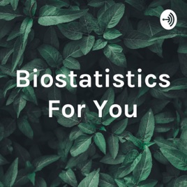 Biostatistics For You