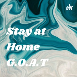 Stay at Home G.O.A.T