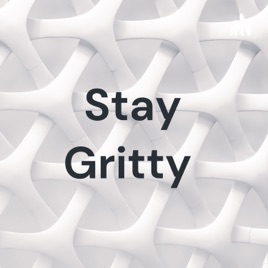 Stay Gritty
