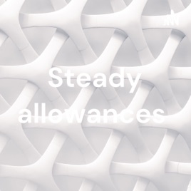 Steady allowances