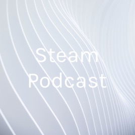 Steam Podcast