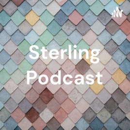 Sterling Podcast