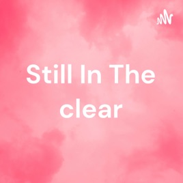 Still In The clear