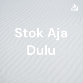 Stok Aja Dulu