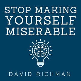Stop Making Yourself Miserable