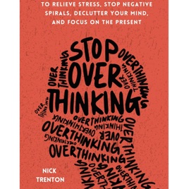 Stop Overthinking by Nick Trenton, Book Summary, Podcast, English