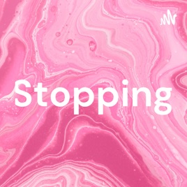 Stopping
