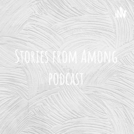 Stories from Among podcast