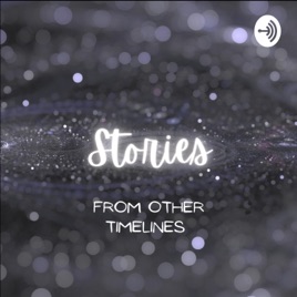 Stories From Other Timelines