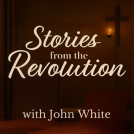 Stories from the Revolution with John White