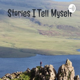 Stories I Tell Myself