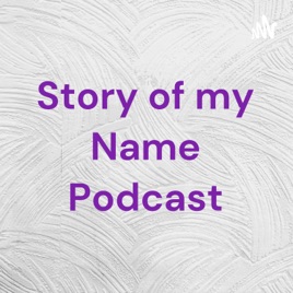 Story of my Name Podcast