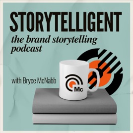 Storytelligent | Brand Storytelling with Bryce McNabb